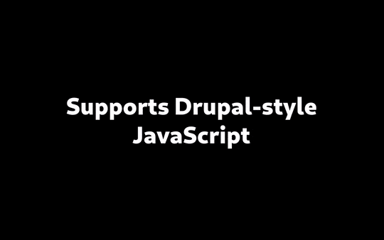 Supports Drupal-style JavaScript