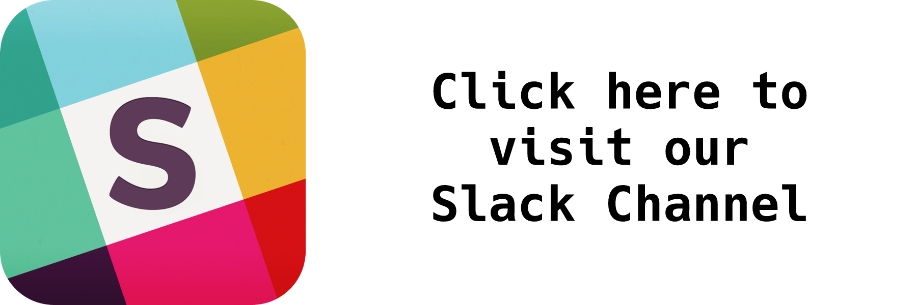 Visit our Slack Channel