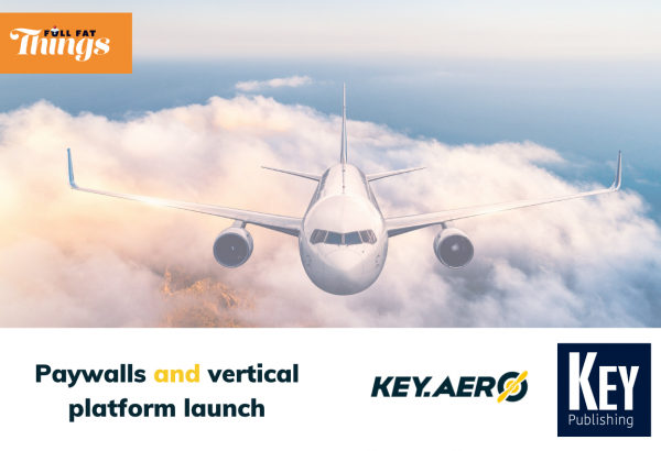 Full Fat Things, Key Publishing, Key.aero logo, paywalls and vertical platform launch